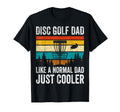Disc Golf Dad Like Normal Dad T-Shirt - Casual Everyday Wear Men Women - T-Shirt, Sweatshirt, Hoodie