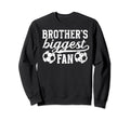 Brothers Biggest Fan Soccer Brother Sweatshirt - Novelty Apparel Unisex - T-Shirt, Sweatshirt, Hoodie