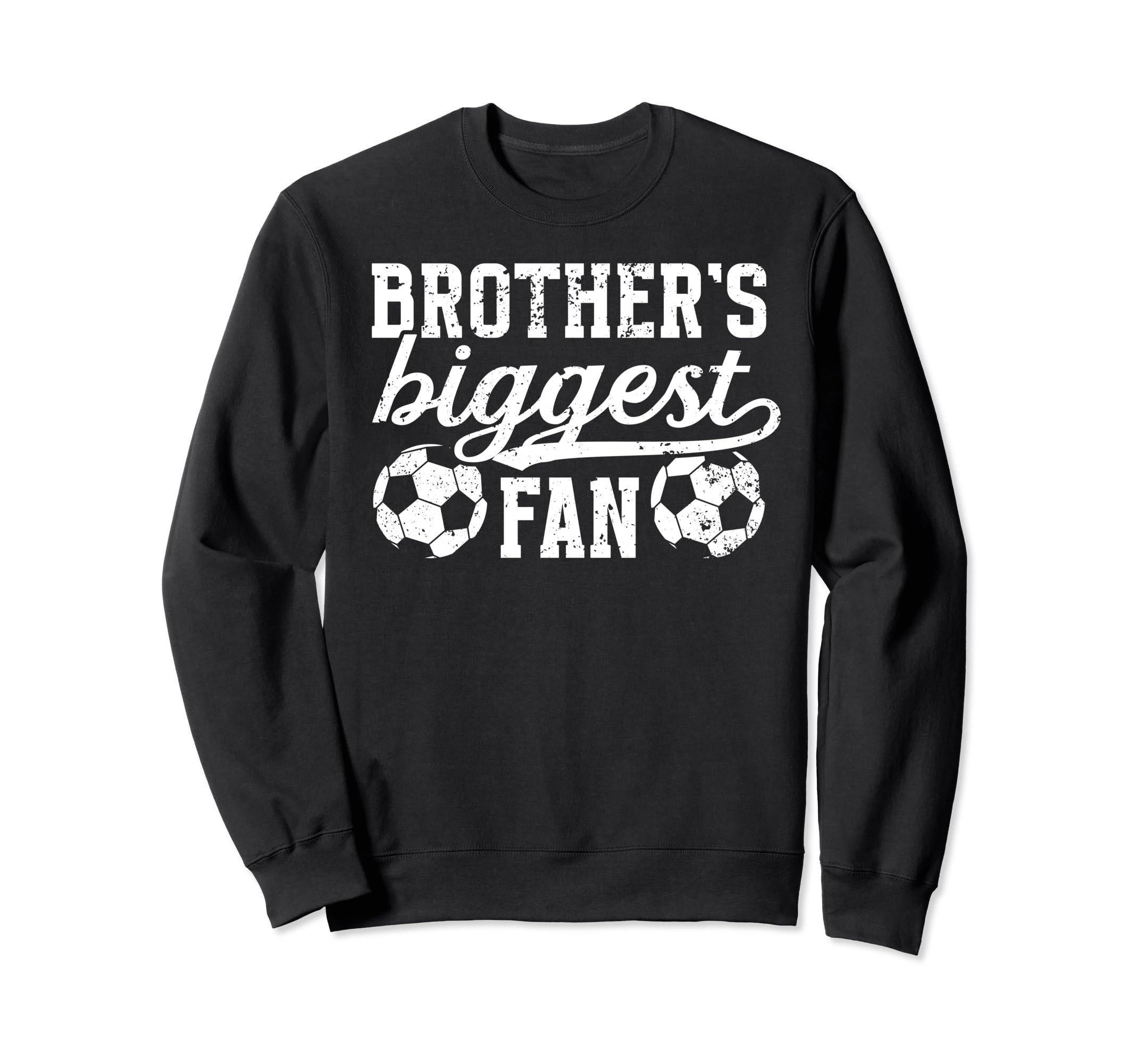 Brothers Biggest Fan Soccer Brother Sweatshirt - Novelty Apparel Unisex - T-Shirt, Sweatshirt, Hoodie