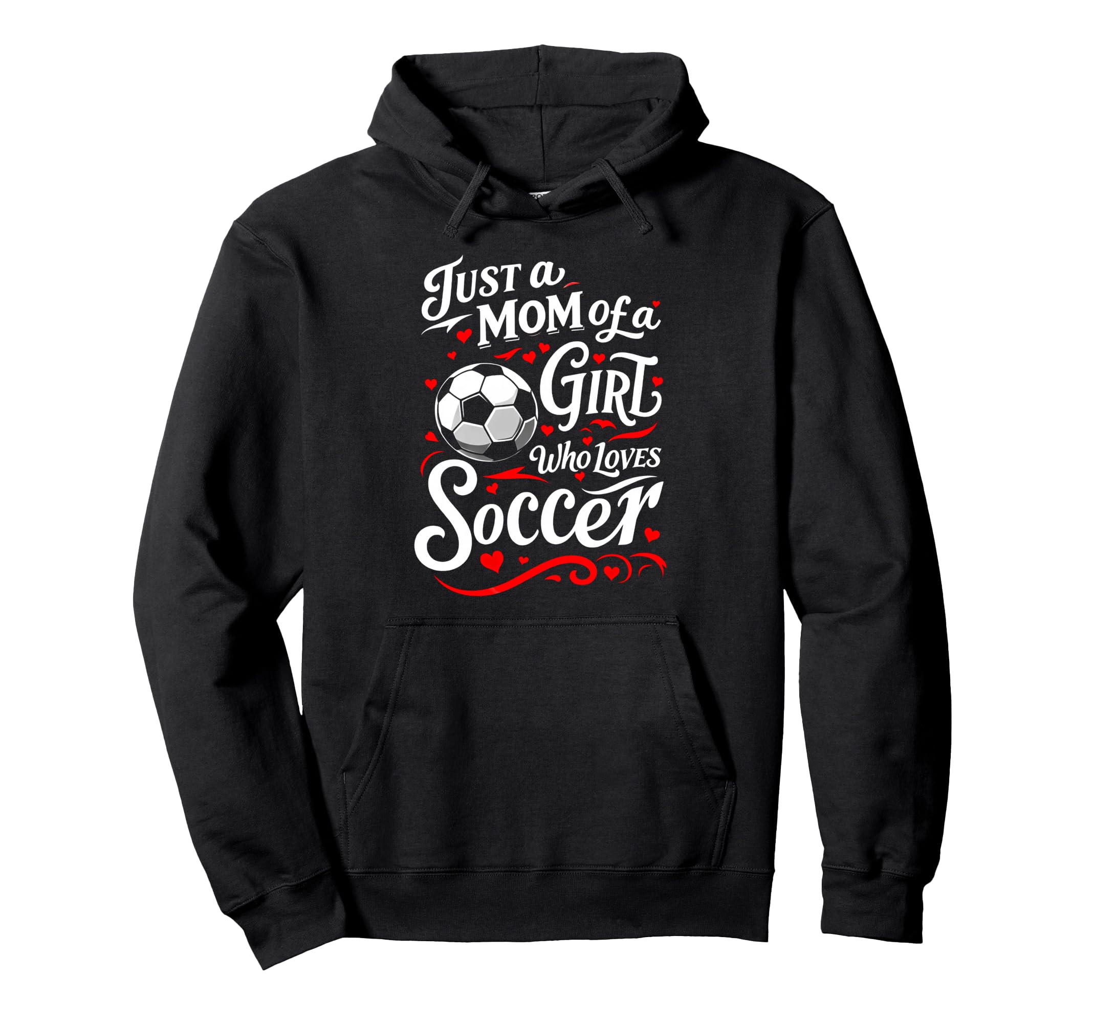 Soccer Mom Just Mom Who Loves Soccer Hoodie - Unique Graphic Men Women - T-Shirt, Sweatshirt, Hoodie