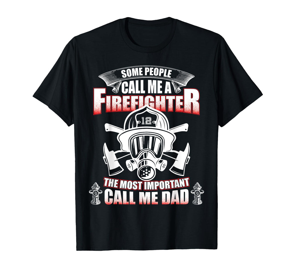 Fathers Day Gift Firefighter Dad T-Shirt - Casual Everyday Wear Unisex - T-Shirt, Sweatshirt, Hoodie