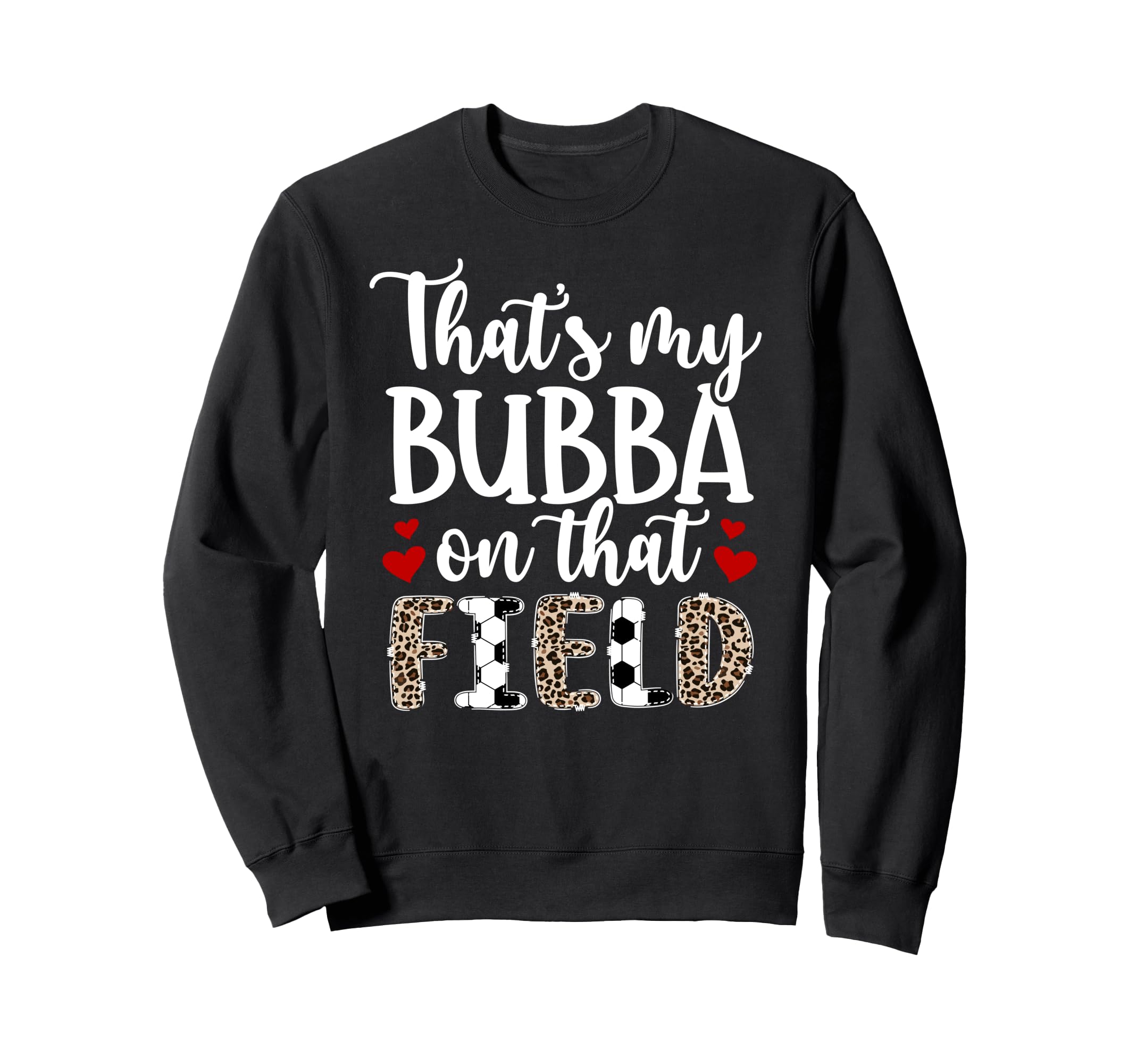 Thats My Bubba Soccer Sister Sweatshirt - Streetwear Style Men Women - T-Shirt, Sweatshirt, Hoodie