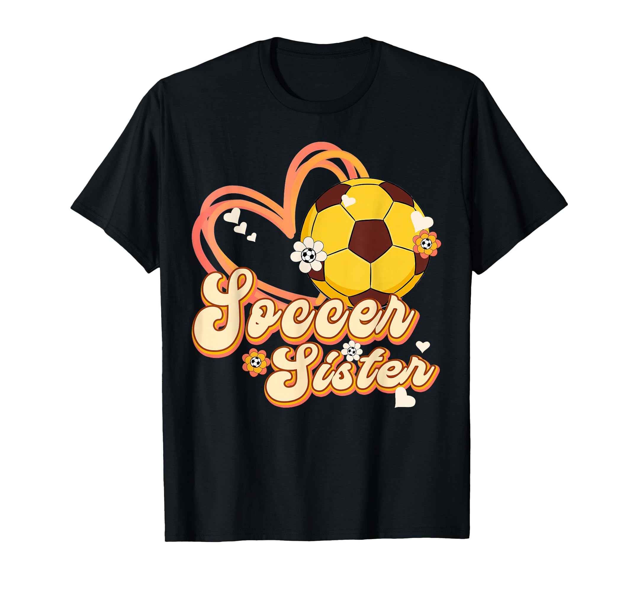 Soccer Sister Heart Funny T-Shirt - Novelty Apparel for Adults - T-Shirt, Sweatshirt, Hoodie