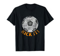 Kick It Soccer Ball Funny Gift Goal T-Shirt - Trendy Graphic for Adults - T-Shirt, Sweatshirt, Hoodie