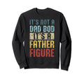 Im Not Dad Bod Fathers Day Funny Sweatshirt - Streetwear Style for Adults - T-Shirt, Sweatshirt, Hoodie