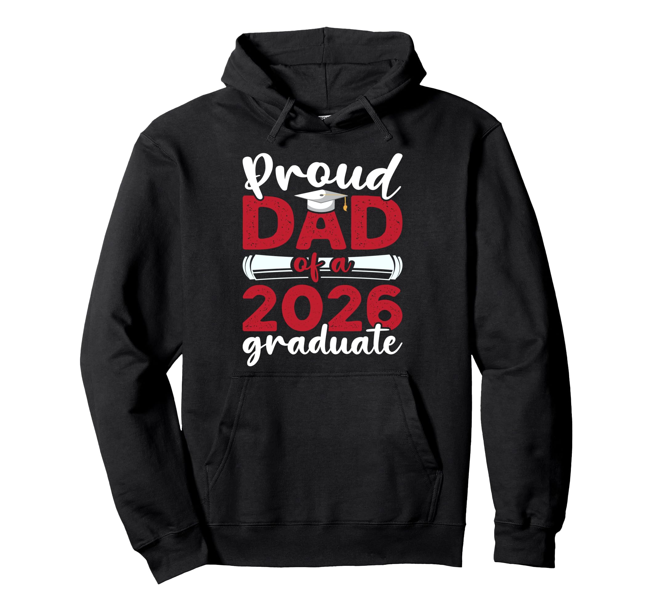 Proud Dad 2026 Graduate Senior Hoodie - Casual Everyday Wear for Adults - T-Shirt, Sweatshirt, Hoodie