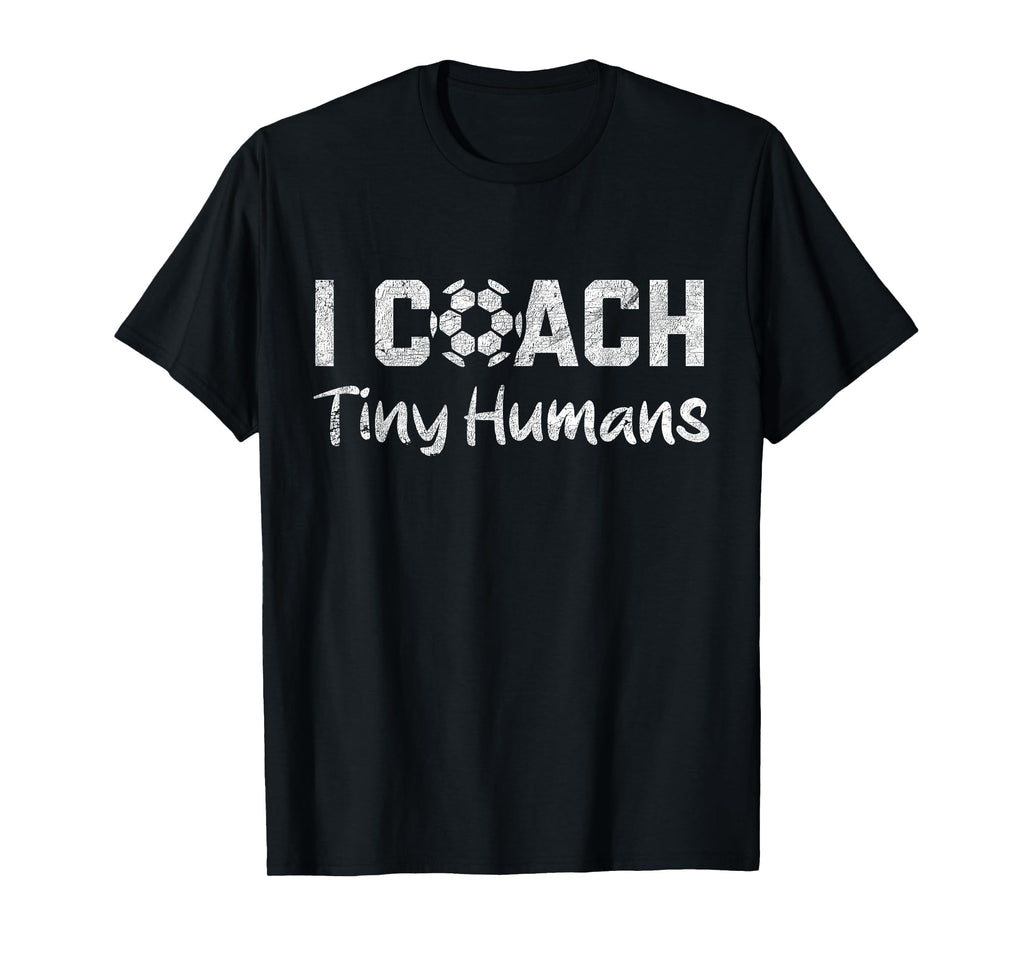 I Coach Tiny Humans Soccer Funny Soccer T-Shirt - Graphic Print Men Women - T-Shirt, Sweatshirt, Hoodie