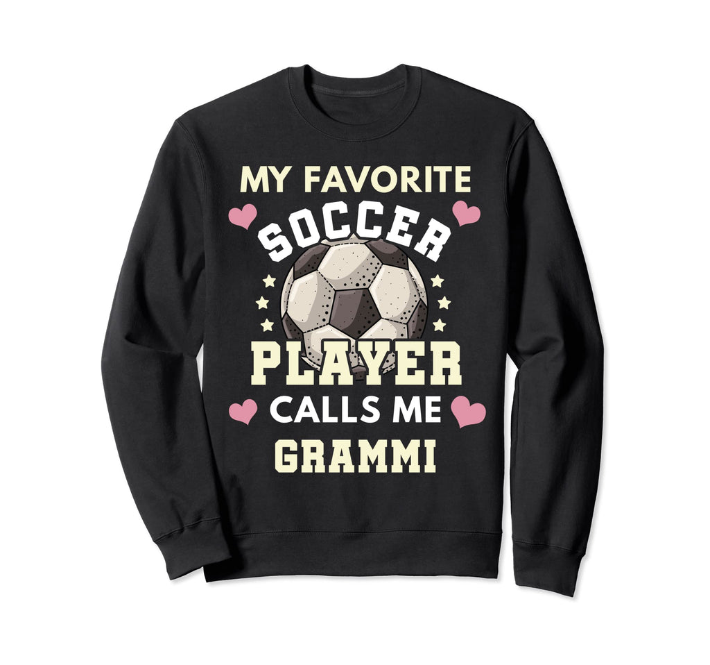 My Favorite Soccer Player Calls Me Sweatshirt - Novelty Apparel for Adults - T-Shirt, Sweatshirt, Hoodie