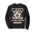 My Favorite Soccer Player Calls Me Sweatshirt - Novelty Apparel for Adults - T-Shirt, Sweatshirt, Hoodie