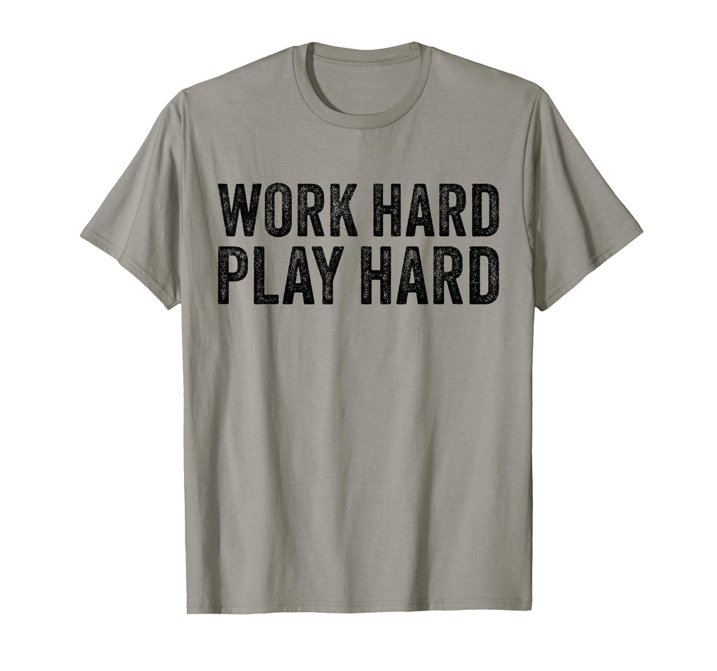 Work Hard Play Hard Funny Sayings Gym T-Shirt - Unique Graphic Men Women - T-Shirt, Sweatshirt, Hoodie