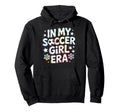 My Soccer Era Soccer Mom Teen Hoodie - Casual Everyday Wear for Adults - T-Shirt, Sweatshirt, Hoodie