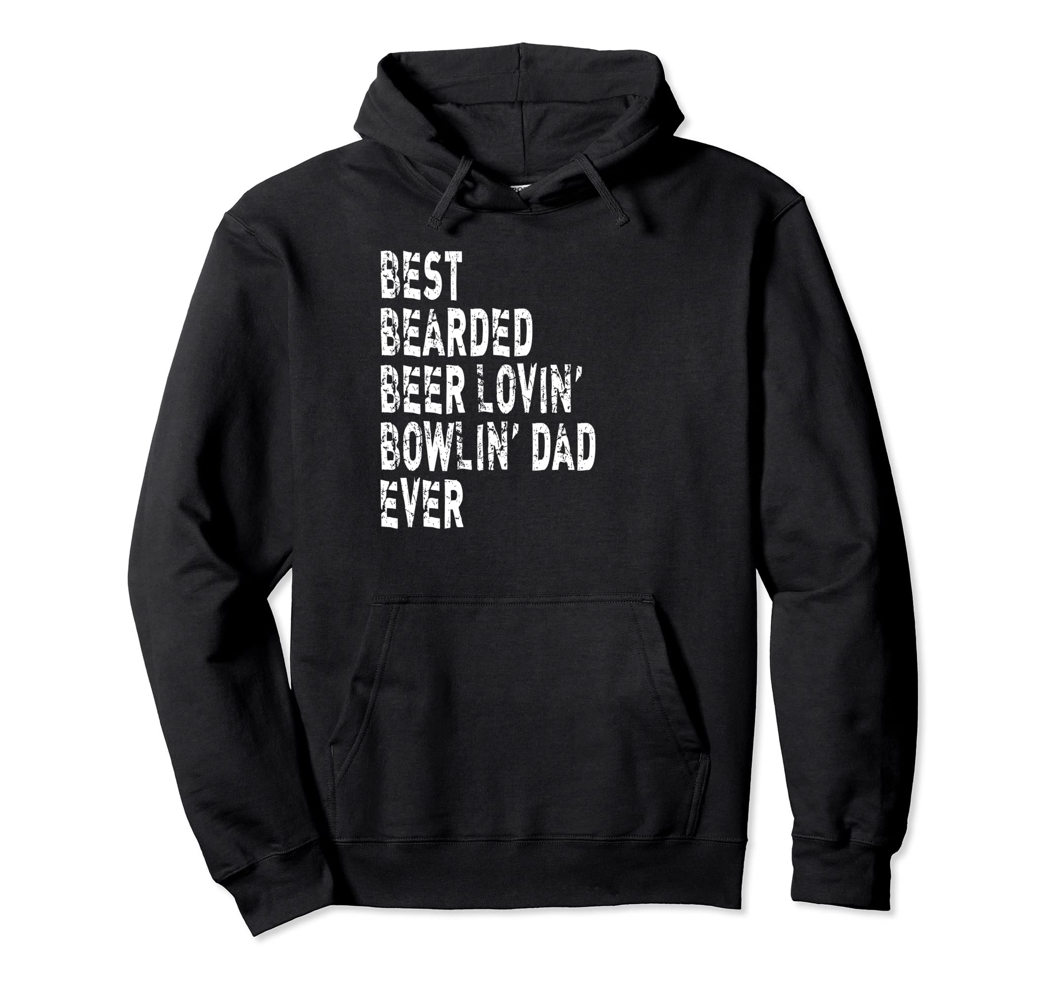 Best Bearded Beer Lovin Bowlin Dad Hoodie - Casual Everyday Wear Unisex - T-Shirt, Sweatshirt, Hoodie