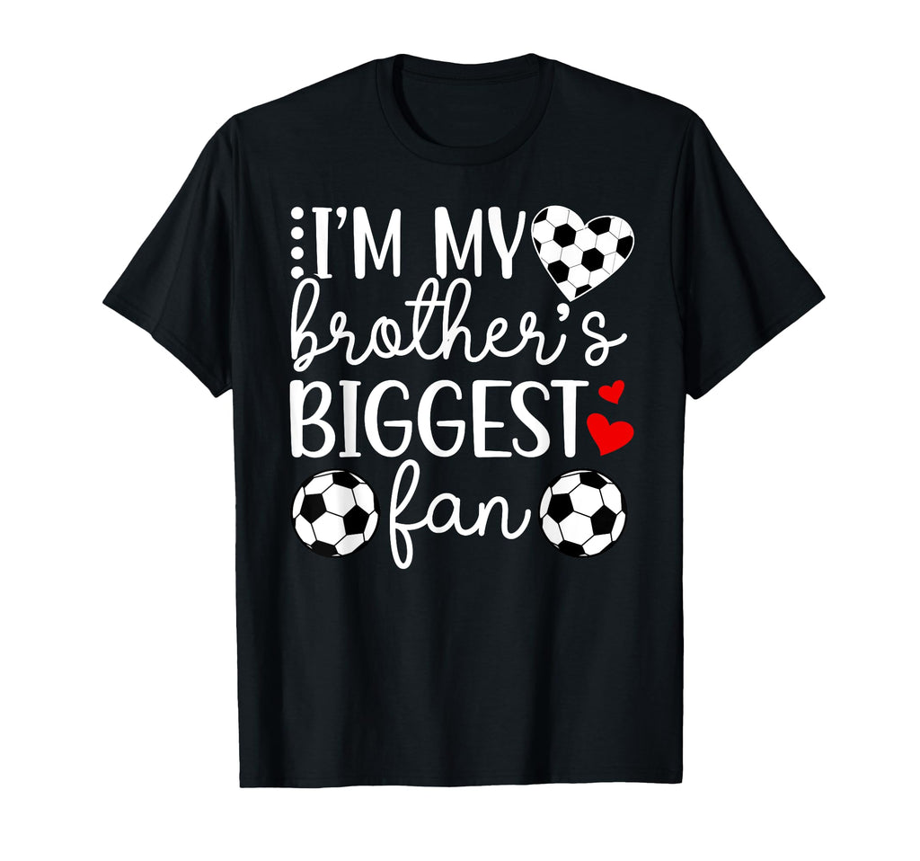 Brothers Biggest Fan Soccer Sister T-Shirt - Minimalist Print Men Women - T-Shirt, Sweatshirt, Hoodie