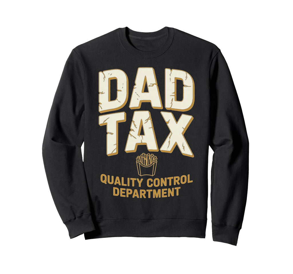 Dad Tax Definition Funny Fathers Day Sweatshirt - Streetwear Style Unisex - T-Shirt, Sweatshirt, Hoodie