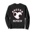 Nephew Soccer Gifts Funny Fathers Sweatshirt - Streetwear Style for Adults - T-Shirt, Sweatshirt, Hoodie