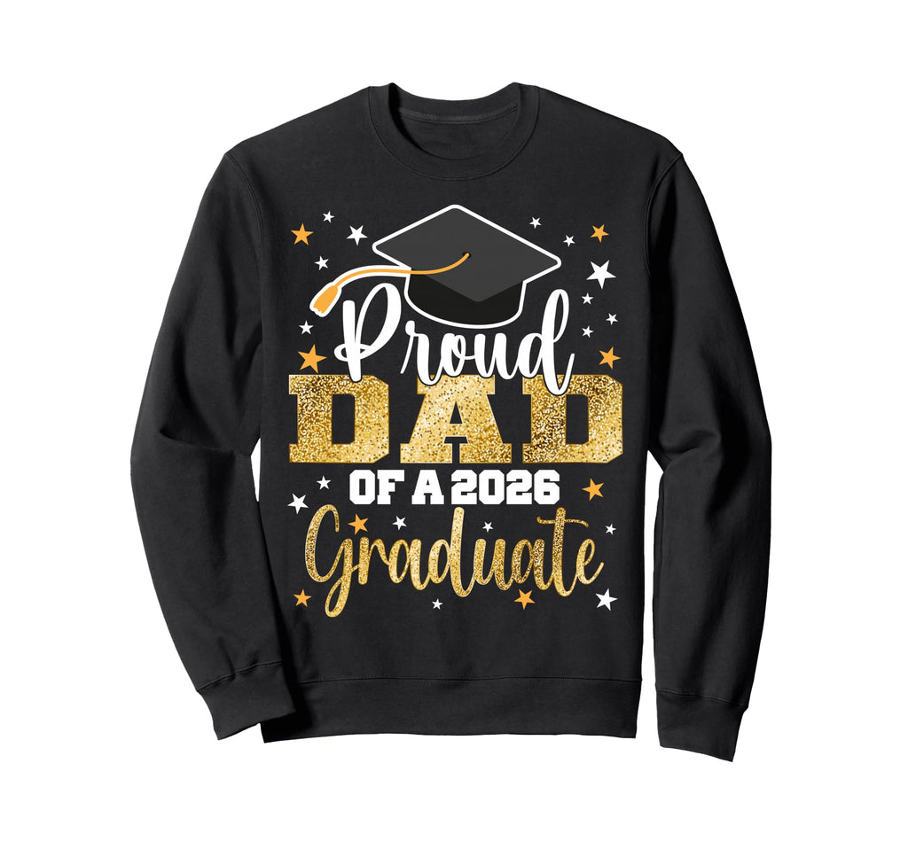 Proud Dad Class 2026 Graduate Senior Sweatshirt - Graphic Print Unisex - T-Shirt, Sweatshirt, Hoodie