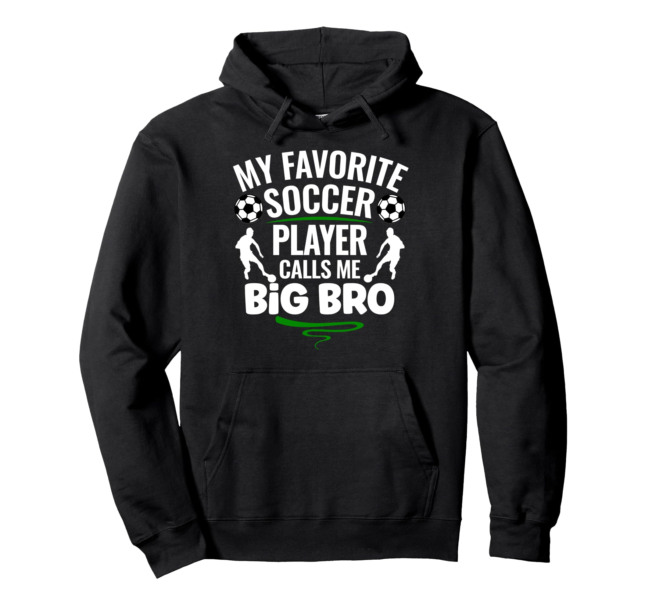 My Favorite Soccer Player Calls Me Big Bro Hoodie - Minimalist Print Unisex - T-Shirt, Sweatshirt, Hoodie