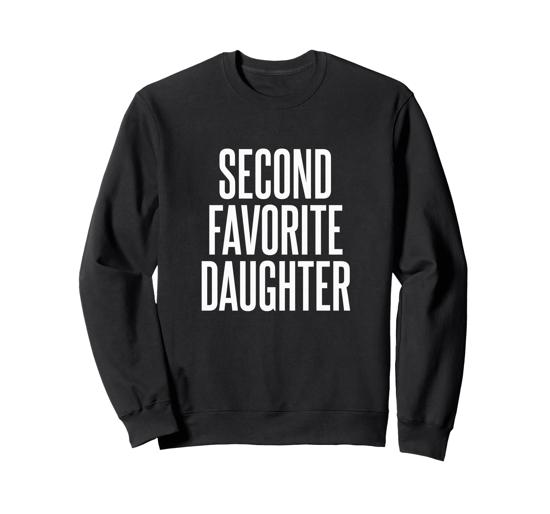 Second Favorite Daughter Sweatshirt - Streetwear Style Unisex - T-Shirt, Sweatshirt, Hoodie