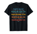 Things We Did Didnt Want Will Wont Do T-Shirt - Streetwear Style Men Women - T-Shirt, Sweatshirt, Hoodie