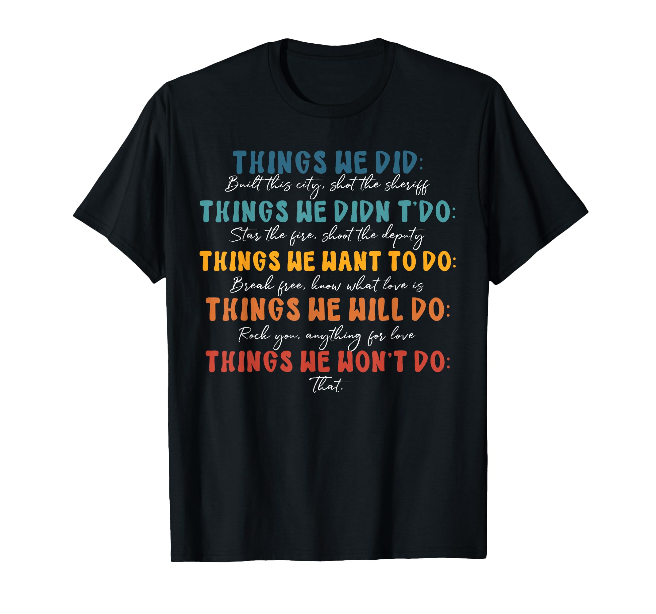 Things We Did Didnt Want Will Wont Do T-Shirt - Streetwear Style Men Women - T-Shirt, Sweatshirt, Hoodie