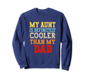 My Aunt Is Definitely Cooler Than Sweatshirt - Casual Everyday Wear Unisex - T-Shirt, Sweatshirt, Hoodie