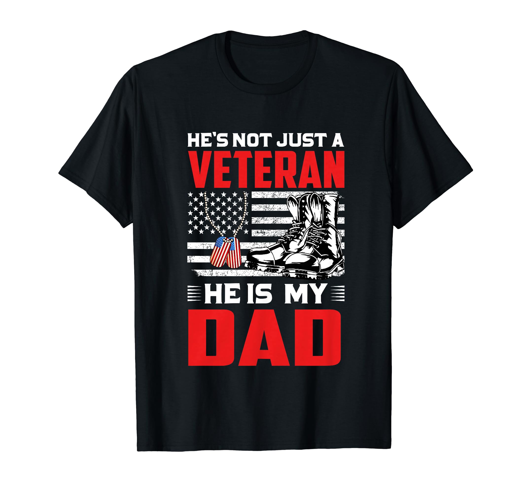 Hes Not Just Veteran He Is My Dad Sweatshirt - Streetwear Style Men Women - T-Shirt, Sweatshirt, Hoodie