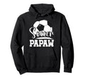Soccer Papaw Grandpa Papaw Soccer Player Hoodie - Unique Graphic Unisex - T-Shirt, Sweatshirt, Hoodie