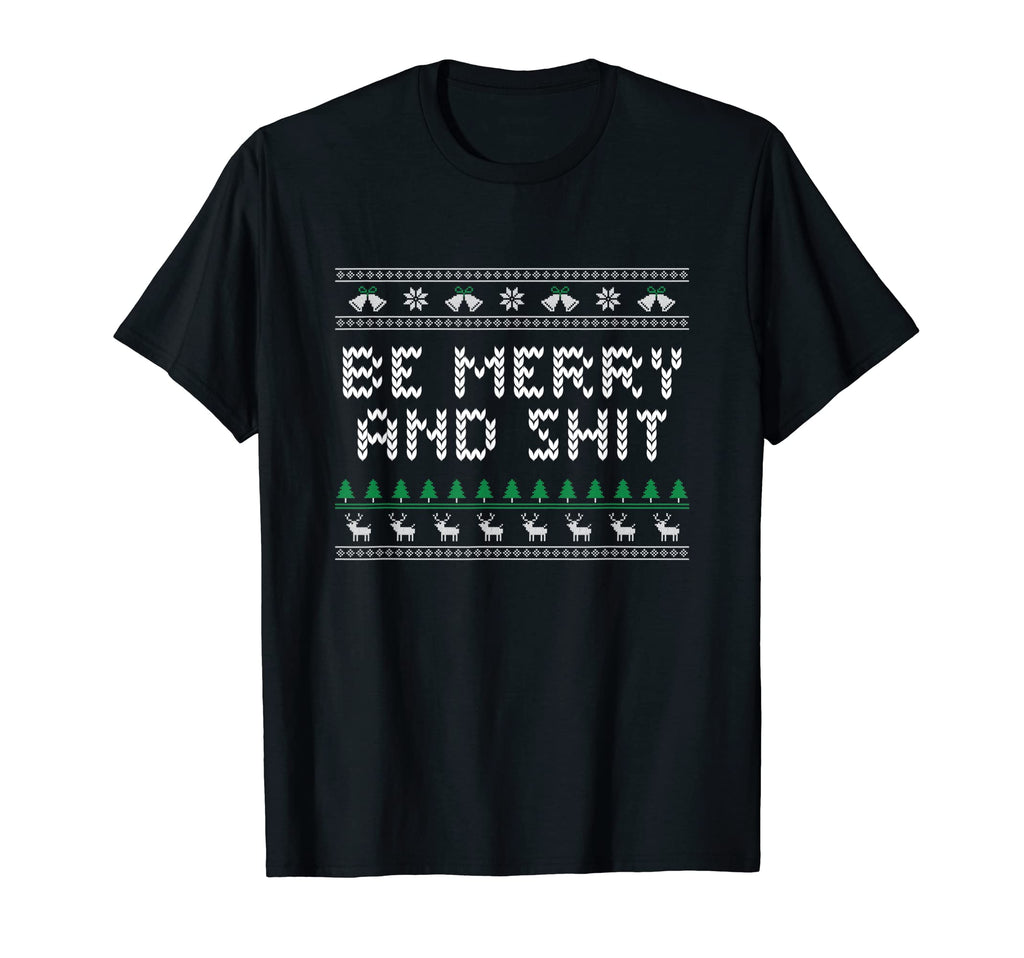Be Merry And Shit Dad Jokes T-Shirt - Casual Everyday Wear Men Women - T-Shirt, Sweatshirt, Hoodie