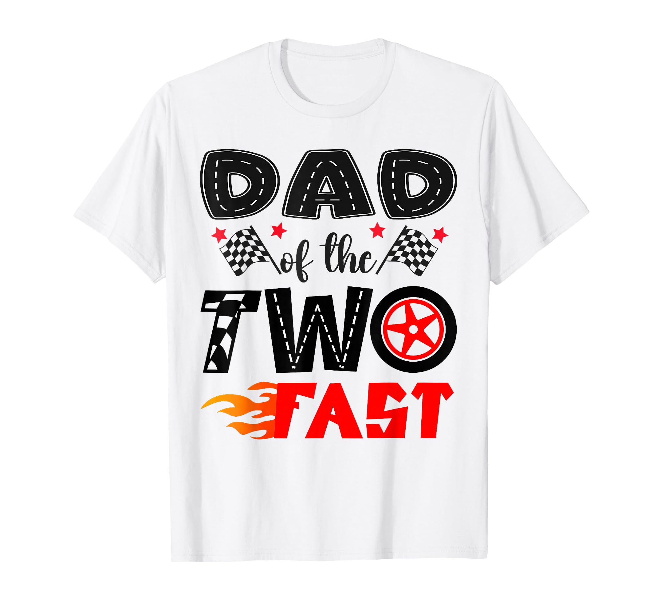 Dad Two Fast 2Nd Birthday Racing Car T-Shirt - Casual Everyday Wear Unisex - T-Shirt, Sweatshirt, Hoodie