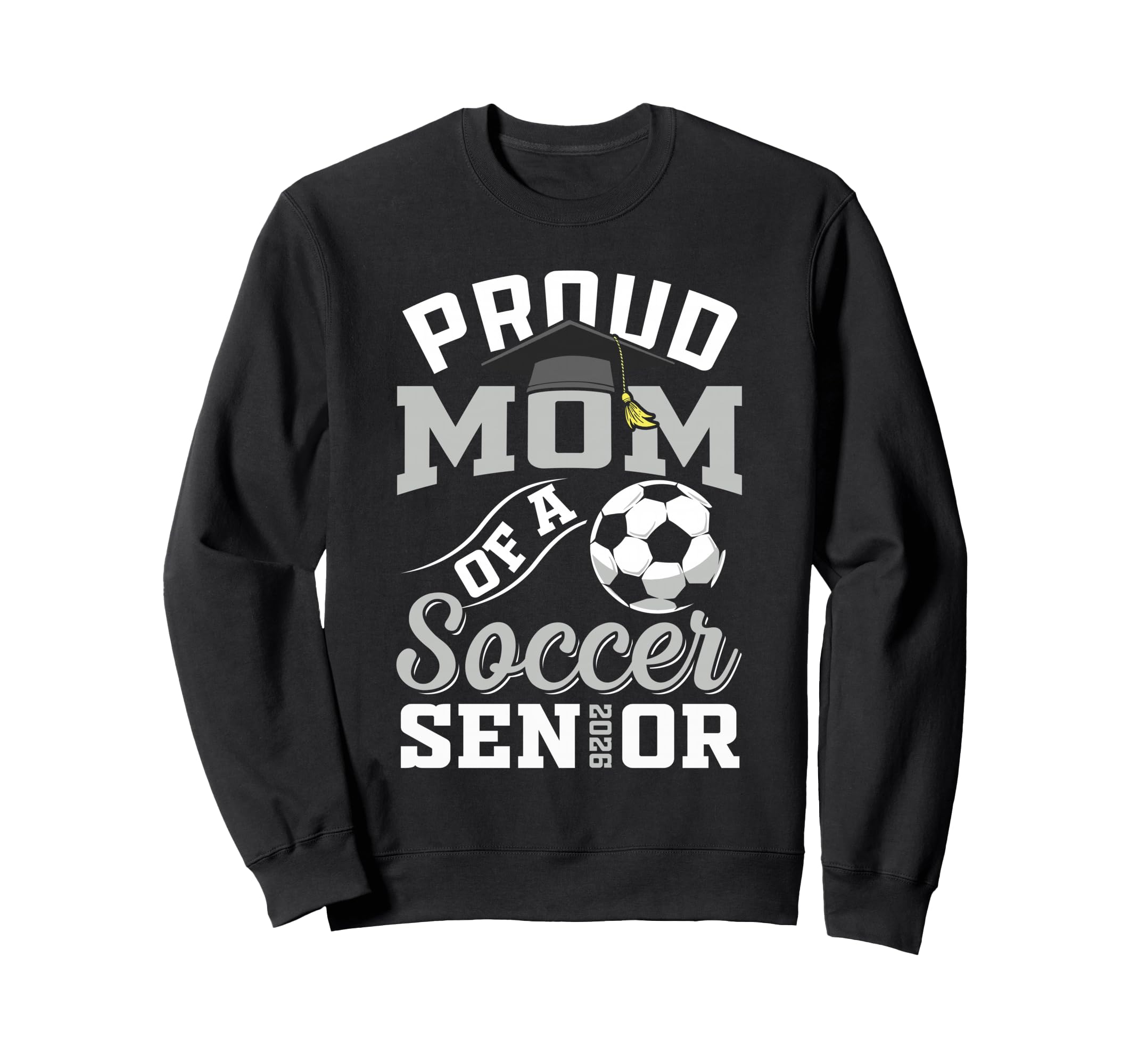Proud Mom Soccer Senior Class 2026 Sweatshirt - Trendy Graphic Unisex - T-Shirt, Sweatshirt, Hoodie