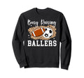 Busy Raising Ballers Football Soccer Sweatshirt - Unique Graphic Men Women - T-Shirt, Sweatshirt, Hoodie