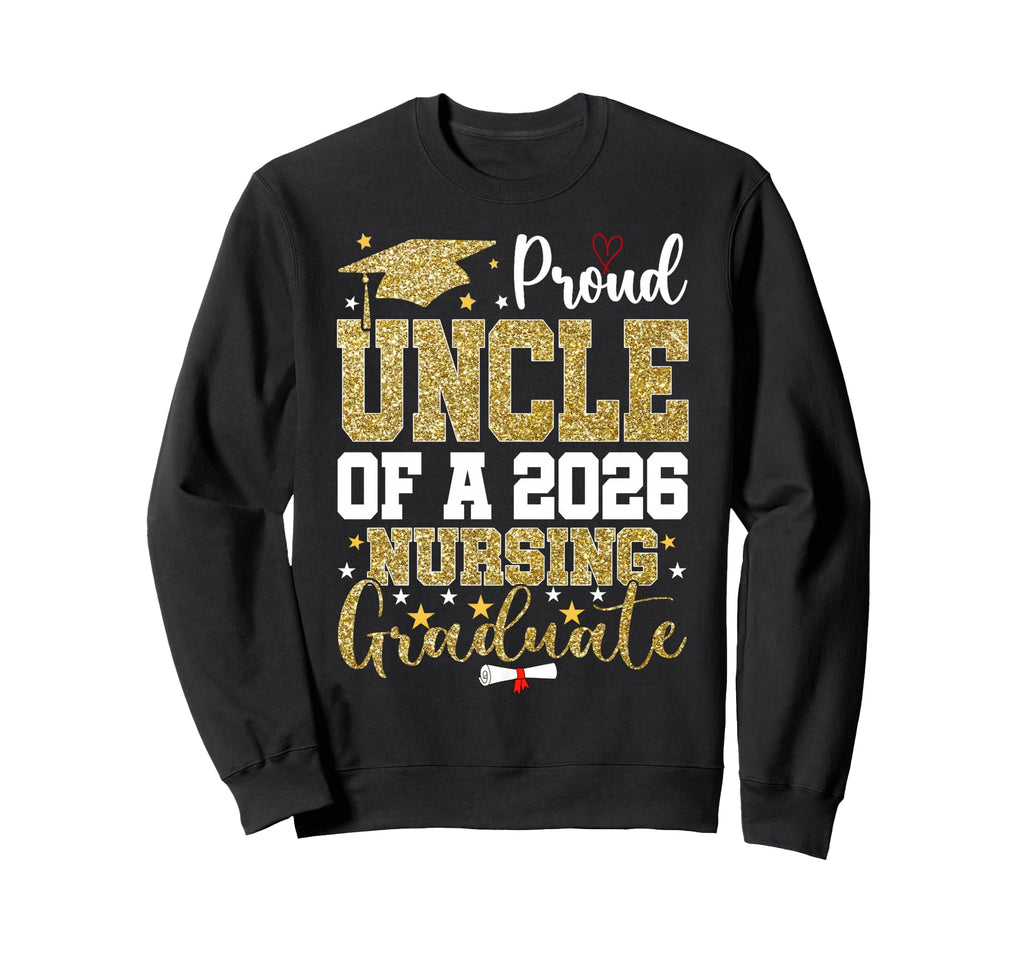 Proud Uncle Nursing 2026 Sweatshirt - Casual Everyday Wear Men Women - T-Shirt, Sweatshirt, Hoodie