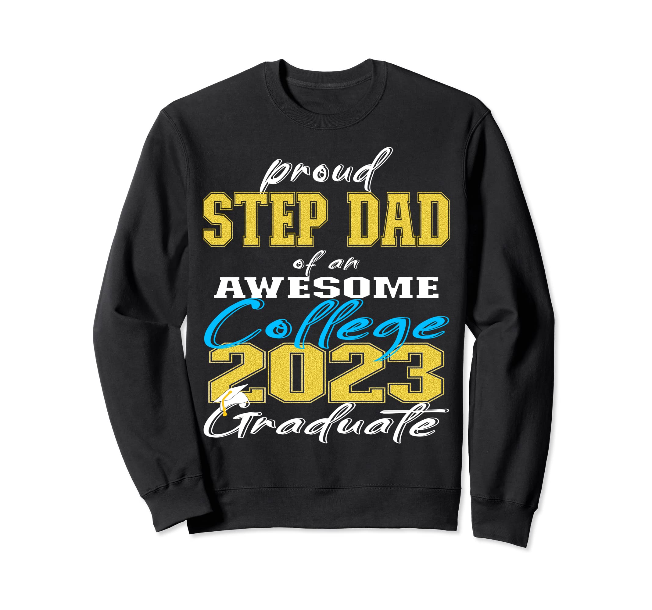 Proud Step Dad 2023 College Sweatshirt - Casual Everyday Wear for Adults - T-Shirt, Sweatshirt, Hoodie