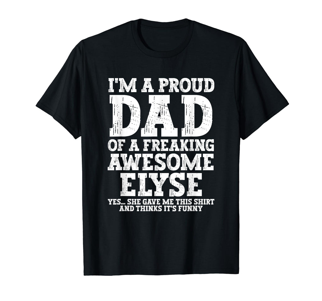 Dad Elyse Personalized Name Funny T-Shirt - Novelty Apparel for Adults - T-Shirt, Sweatshirt, Hoodie