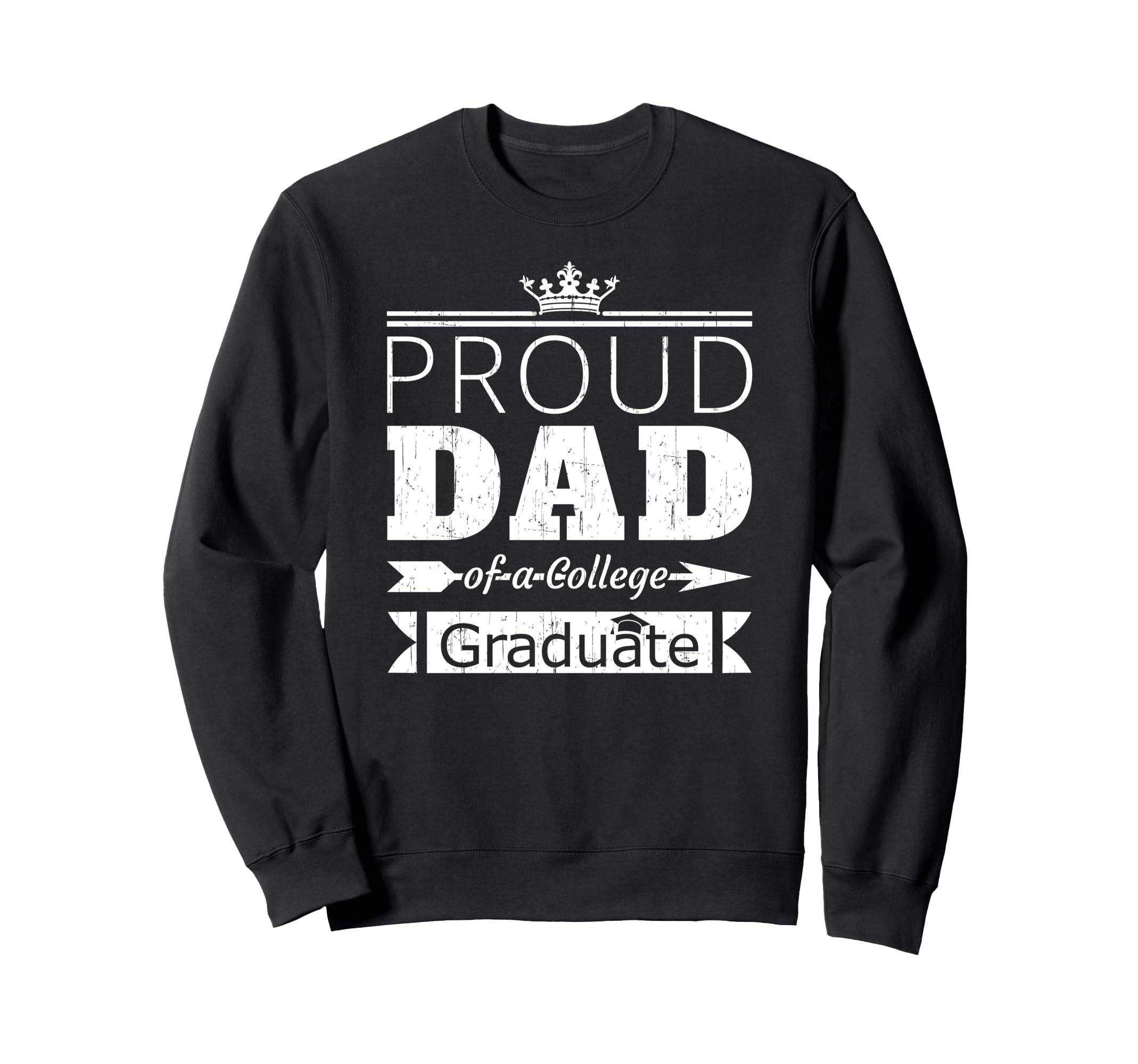 Proud Dad College Graduate Son Daughter Sweatshirt - Novelty Apparel Unisex - T-Shirt, Sweatshirt, Hoodie