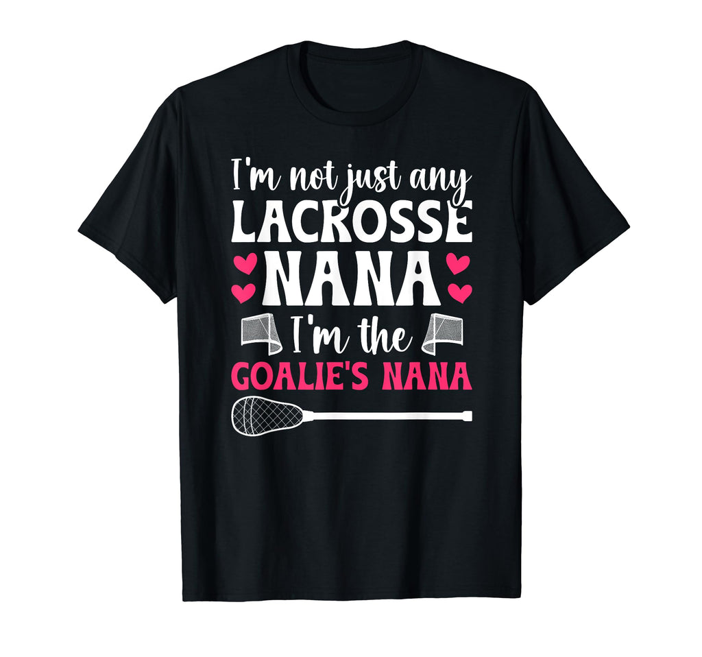 Im Lacrosse Goalie Nana Lacrosse T-Shirt - Casual Everyday Wear Unisex - T-Shirt, Sweatshirt, Hoodie