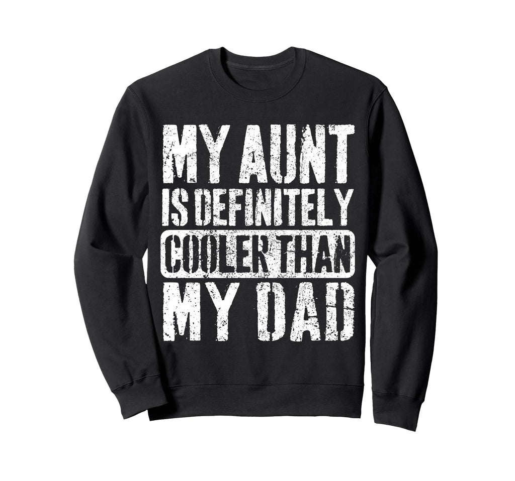 My Aunt Is Definitely Cooler Than My Sweatshirt - Unique Graphic Unisex - T-Shirt, Sweatshirt, Hoodie