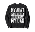 My Aunt Is Definitely Cooler Than My Sweatshirt - Unique Graphic Unisex - T-Shirt, Sweatshirt, Hoodie