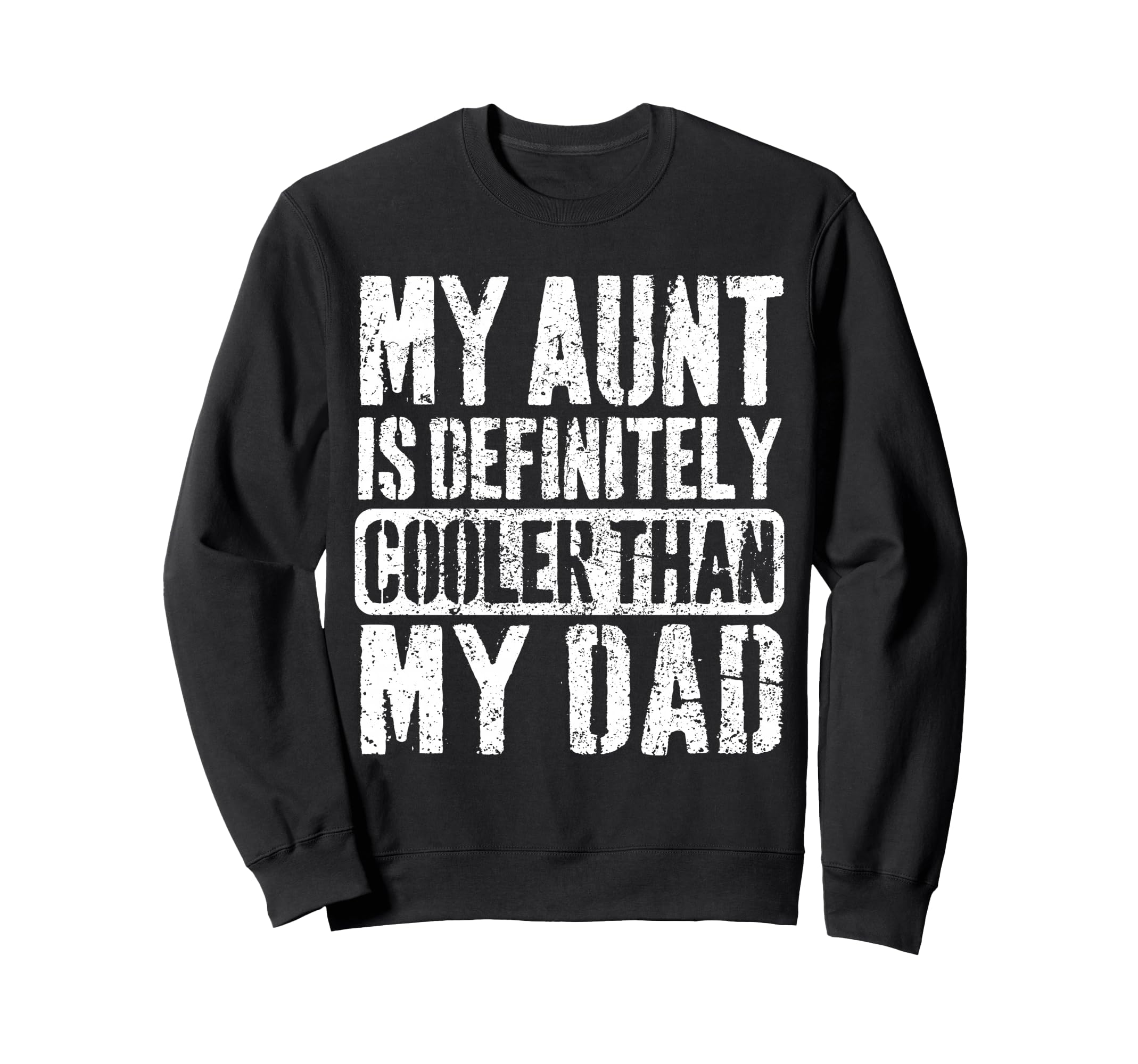 My Aunt Is Definitely Cooler Than My Sweatshirt - Unique Graphic Unisex - T-Shirt, Sweatshirt, Hoodie