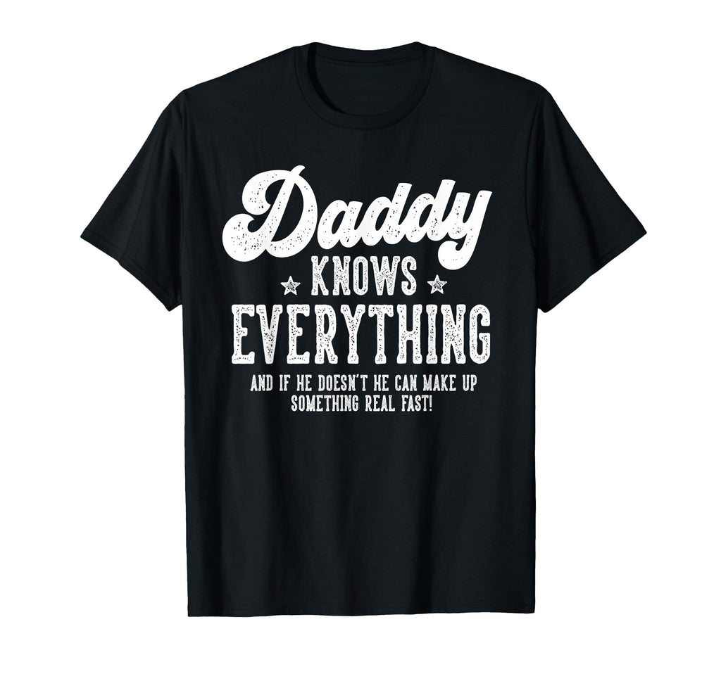 Funny Daddy Gag Gifts Birthday Fathers T-Shirt - Fun Novelty Design Unisex - T-Shirt, Sweatshirt, Hoodie