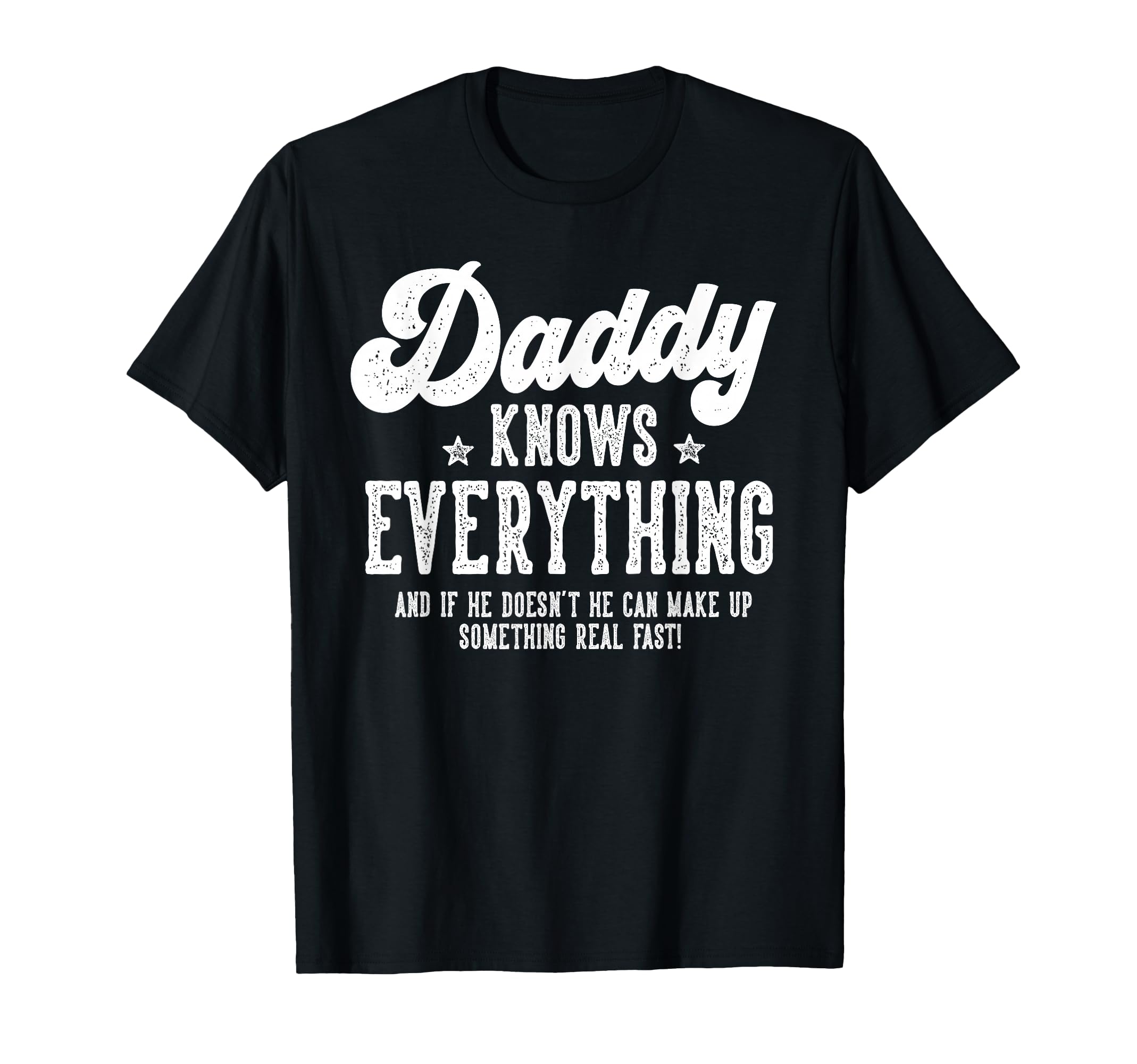 Funny Daddy Gag Gifts Birthday Fathers T-Shirt - Fun Novelty Design Unisex - T-Shirt, Sweatshirt, Hoodie