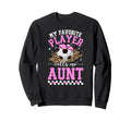 Proud Soccer Aunt Soccer Player Sweatshirt - Streetwear Style Men Women - T-Shirt, Sweatshirt, Hoodie