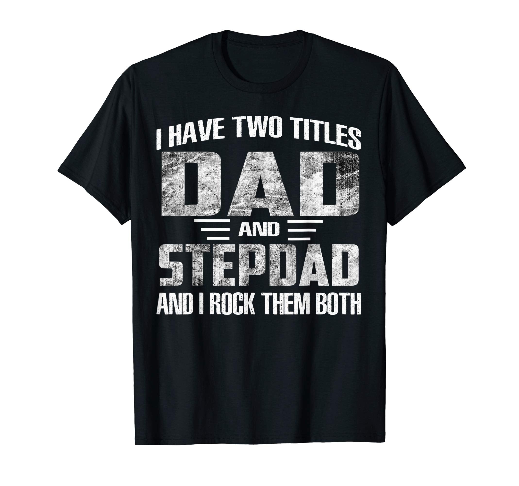 Mens I Have Two Titles Dad And Step T-Shirt - Trendy Graphic for Adults - T-Shirt, Sweatshirt, Hoodie