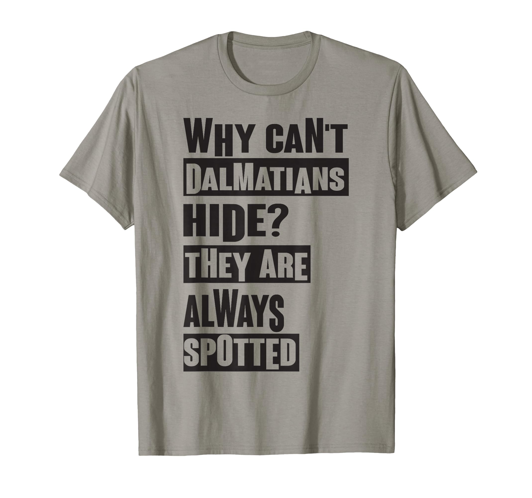 Why Cant Dalmatians Hide Dad Jokes Dogs T-Shirt - Custom Art Print Unisex - T-Shirt, Sweatshirt, Hoodie