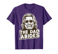 Dad Abides Funny Dad Fathers Day T-Shirt - Custom Art Print Unisex - T-Shirt, Sweatshirt, Hoodie