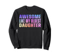 Awesome Like My Oldest Daughter Sweatshirt - Novelty Apparel Men Women - T-Shirt, Sweatshirt, Hoodie