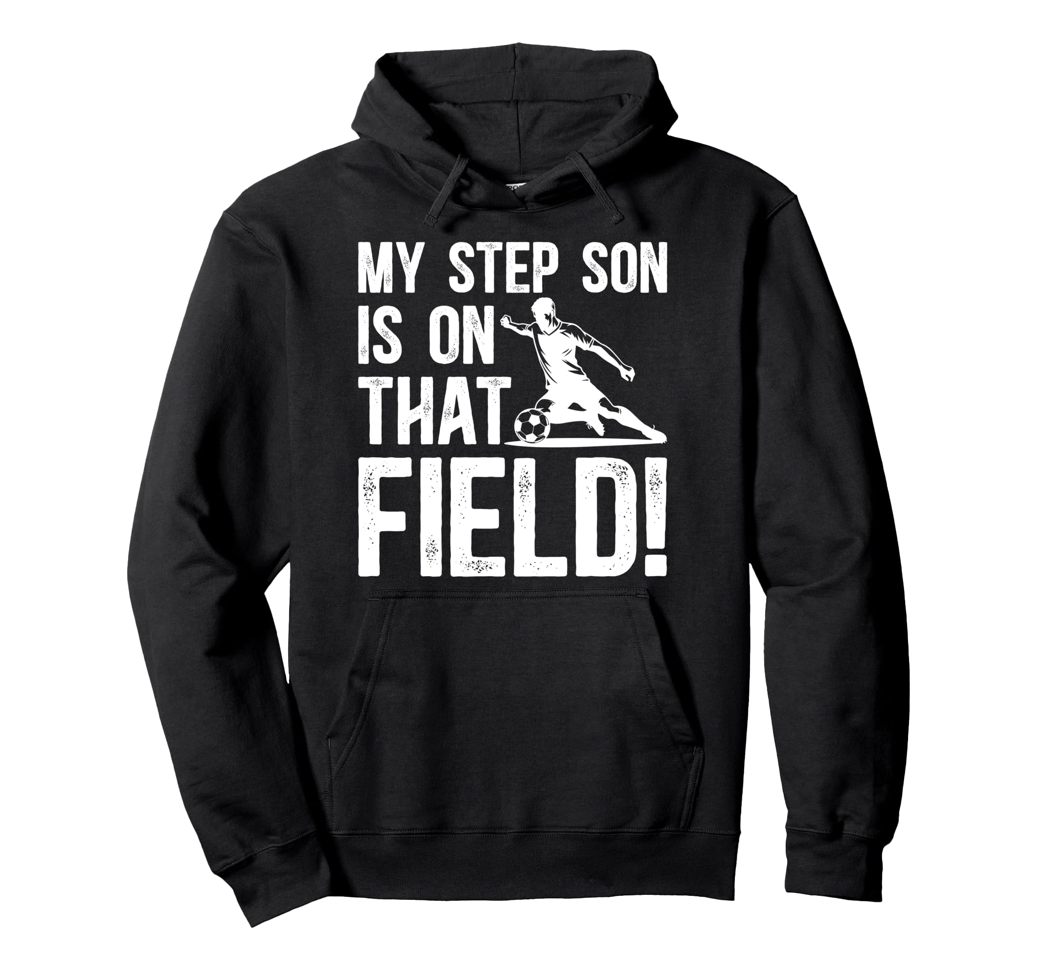 That Field Soccer Step Dad Soccer Hoodie - Novelty Apparel for Adults - T-Shirt, Sweatshirt, Hoodie