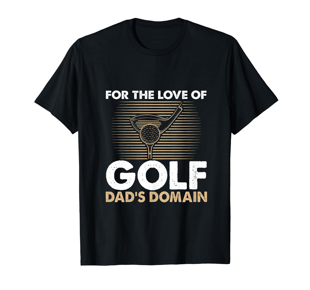 Funny Love Golf Dads Domain Golf Game T-Shirt - Unique Graphic Men Women - T-Shirt, Sweatshirt, Hoodie