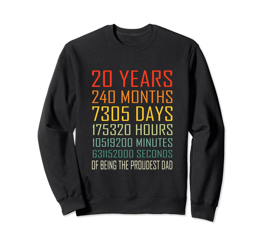 Proudest Dad 20 Year Old Dad Sweatshirt - Streetwear Style Men Women - T-Shirt, Sweatshirt, Hoodie