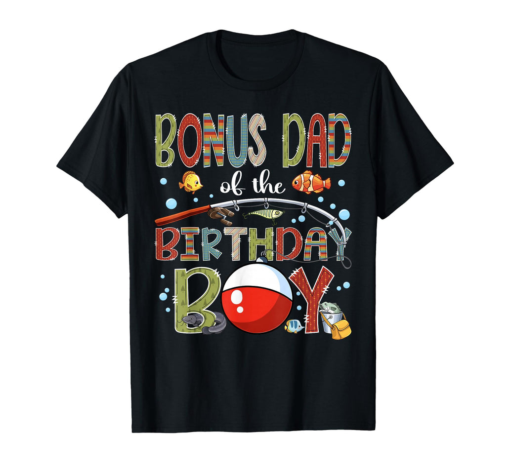 Bonus Dad Birthday Fishing Family Matching T-Shirt - Trendy Graphic Unisex - T-Shirt, Sweatshirt, Hoodie